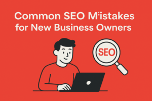 Common SEO Mistakes New Business Owners Make